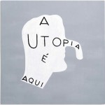 Marcelo Cipis_ A utopia e aq ui_crédito Julia Thompson