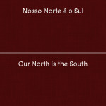 Nosso Norte é o Sul
